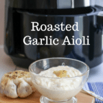 AIR FRYER ROASTED GARLIC AIOLI