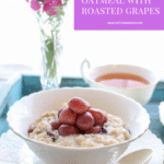 Oatmeal with roasted grapes