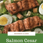 Bourbon Glazed Salmon Cesar Salad