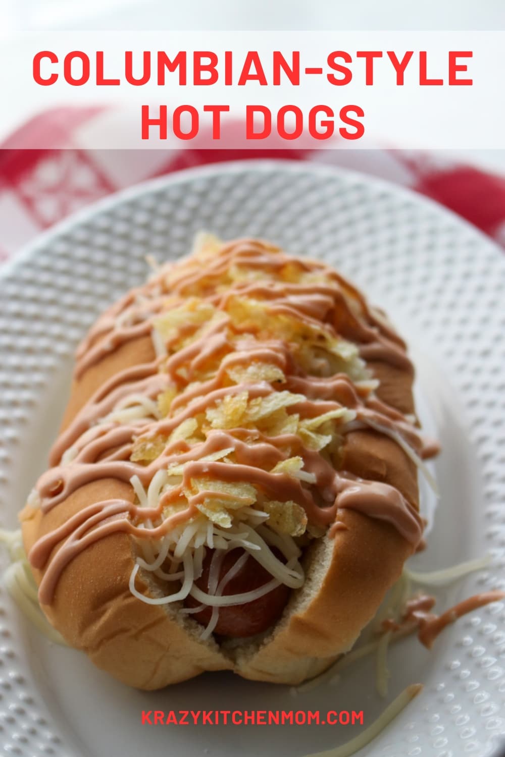 The Columbian Style Hot Dog is made with simple ingredients including pineapple, cheese, pink sauce, and potato chips. via @krazykitchenmom